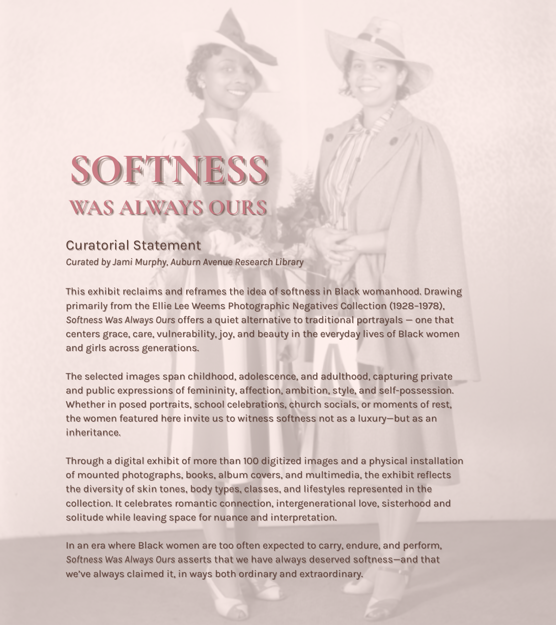 Title wall for the exhibit Softness Was Always Ours, featuring a black-and-white studio portrait by Ellie Lee Weems of two smiling African American women wearing hats and coats, with the exhibit title and curatorial statement overlaid in red and black text.